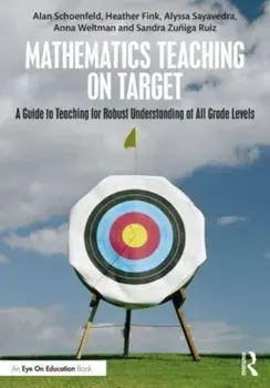 Mathematics Teaching On Target. A Guide to Teaching for Robust Understanding at All Grade Levels, Paperback/Sandra Zuniga-Ruiz
