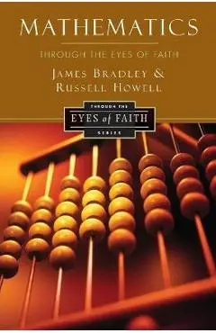 Mathematics Through the Eyes of Faith - Russell Howell