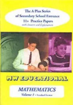 Mathematics-volume One (Standard Format). The a Plus Series of Secondary School Entrance 11+ Practice Papers with Answers, Paperback/Mark Chatterton