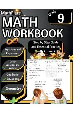 MathFlare - Math Workbook 9th Grade: Math Workbook Grade 9: Equations and Expressions, Linear Equations, System of Equations, Quadratic Equations, and - Mathflare Publishing