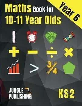 Maths Book for 10-11 Year Olds: KS2 Year 6 Maths Workbook Y6 - SATs, Paperback/Jungle Publishing U. K.