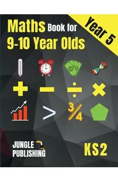 Maths Book for 9-10 Year Olds - KS2: Year 5 Maths Workbook Mental Arithmetic, Fractions, Geometry, Measurement and Statistics for Y5 - Jungle Publishing U. K.