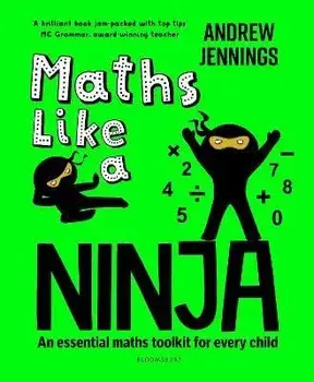 Maths Like a Ninja. An essential maths toolkit for every child, Paperback/Andrew Jennings