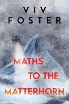 Maths to The Matterhorn, Paperback/Viv Foster