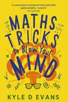 Maths Tricks to Blow Your Mind. A Journey Through Viral Maths, Main, Paperback/Kyle D. (author) Evans
