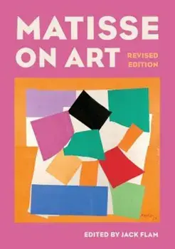Matisse on Art, Revised Edition, Paperback/Jack Flam