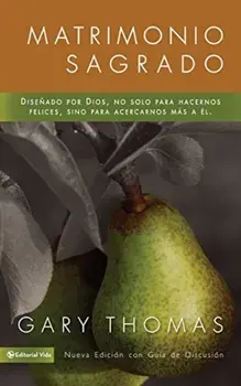 Matrimonio Sagrado, Nueva Edicion: Disenado Por Dios, No Solo Para Hacernos Felices, Sino Para Acercarnos Mas a El, Paperback/Gary L. Thomas