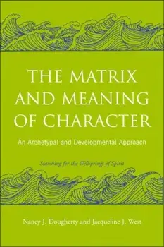 Matrix and Meaning of Character. An Archetypal and Developmental Approach, Paperback/Jacqueline J. West