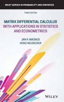 Matrix Differential Calculus with Applications in Statistics and Econometrics, Hardback/Heinz Neudecker
