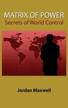 Matrix of Power: Secrets of World Control, Hardcover/Jordan Maxwell