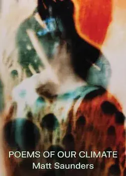 Matt Saunders: Poems of Our Climate, Hardback/***