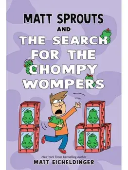 Matt Sprouts and the Search for the Chompy Wompers, Paperback/Matthew Eicheldinger