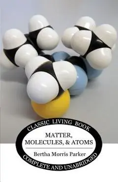 Matter, Molecules, and Atoms - Bertha Morris Parker