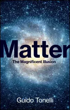 Matter. The Magnificent Illusion, Hardback/Guido Tonelli