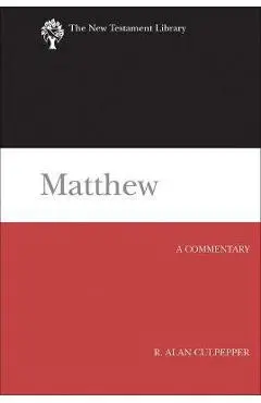 Matthew: A Commentary - R. Alan Culpepper