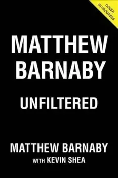 Matthew Barnaby: Unfiltered, Hardcover/Matthew Barnaby
