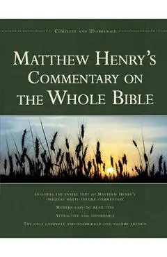 Matthew Henry's Commentary on the Whole Bible, 1 Vol Edition: Complete and Unabridged - Matthew Henry