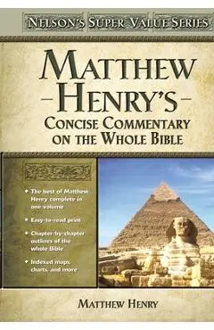 Matthew Henry's Concise Commentary on the Whole Bible - Matthew Henry