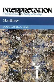 Matthew: Interpretation: A Bible Commentary for Teaching and Preaching, Hardcover/Douglas R. A. Hare