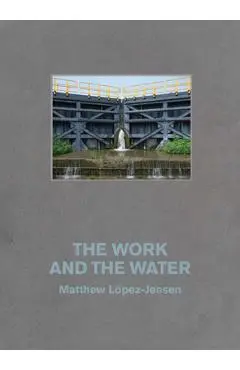 Matthew López-Jensen: The Work and the Water: Labor and Landscapes Along the Erie Canal - Matthew Lopez-jensen