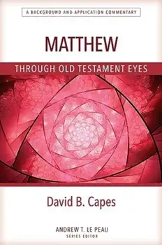 Matthew Through OT Eyes, Paperback/David Capes