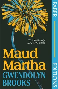 Maud Martha (Faber Editions). 'I loved it and want everyone to read this lost literary treasure.' Bernardine Evaristo, Main, Paperback/Gwendolyn Brooks