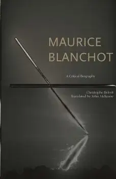 Maurice Blanchot: A Critical Biography, Paperback/Christophe Bident