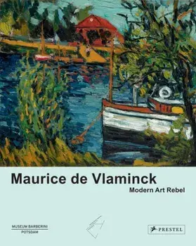 Maurice de Vlaminck. Modern Art Rebel, Hardback/***