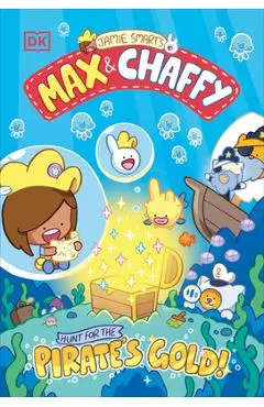Max and Chaffy: Hunt for the Pirate's Gold - Jamie Smart