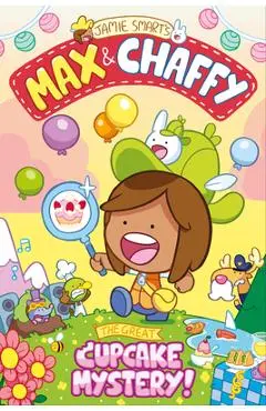Max and Chaffy: The Great Cupcake Mystery - Jamie Smart