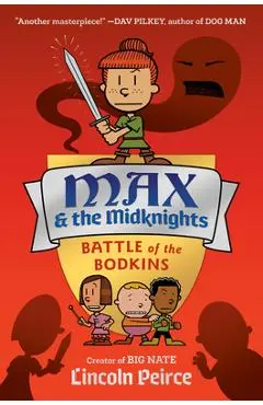 Max and the Midknights: Battle of the Bodkins - Lincoln Peirce