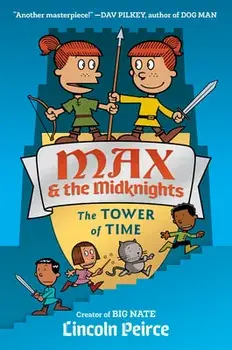 Max and the Midknights: The Tower of Time, Hardcover/Lincoln C. Peirce