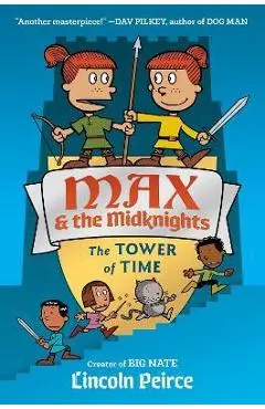 Max and the Midknights: The Tower of Time - Lincoln C. Peirce