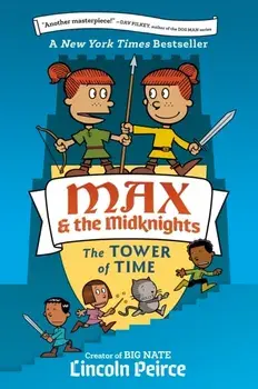 Max and the Midknights. The Tower of Time, Paperback/Lincoln Peirce