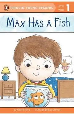 Max Has a Fish - Wiley Blevins