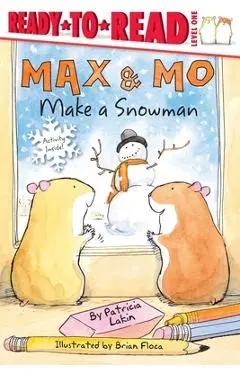 Max & Mo Make a Snowman: Ready-To-Read Level 1 - Patricia Lakin