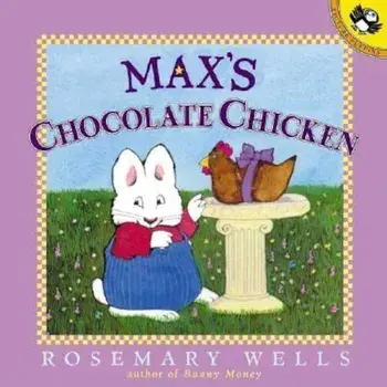 Max's Chocolate Chicken, Paperback/Rosemary Wells