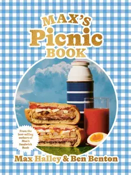 Max's Picnic Book: An Ode to the Art of Picnicking, from the Authors of Max' Sandwich Book, Hardcover/Max Halley