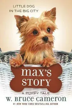 Max's Story: A Puppy Tale, Paperback/W. Bruce Cameron