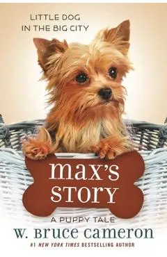 Max's Story: A Puppy Tale - W. Bruce Cameron