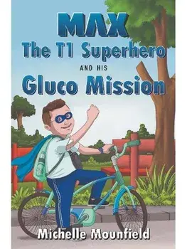 Max The T1 Superhero and his Gluco Mission, Paperback/Michelle Mounfield