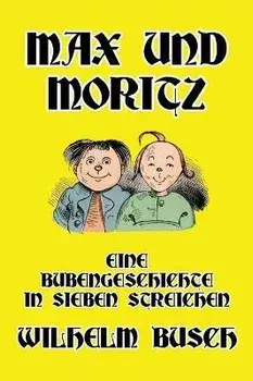 Max und Moritz: Eine Bubengeschichte in sieben Streichen, Hardcover/Wilhelm Busch