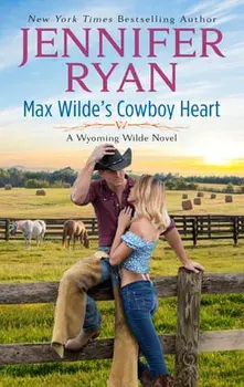 Max Wilde's Cowboy Heart: A Wyoming Wilde Novel/Jennifer Ryan