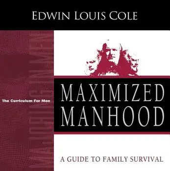 Maximized Manhood Workbook: A Guide to Family Survival, Paperback/Edwin Louis Cole