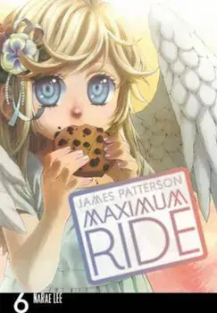Maximum Ride: Manga Volume 6, Paperback/James Patterson