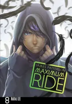 Maximum Ride: Manga Volume 8, Paperback/James Patterson