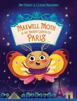 Maxwell Moth and the Bright Lights of Paris, Hardback/Amy Dunjey