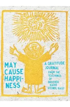 May Cause Happiness: A Gratitude Journal - David Steindl-rast