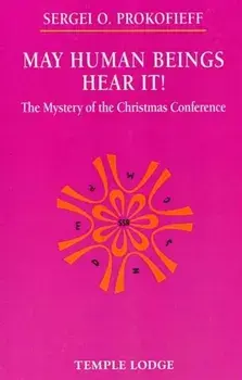 May Human Beings Hear It!. The Mystery of the Christmas Conference, New ed, Paperback/Sergei O. Prokofieff
