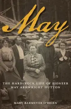 May: The Hard-Rock Life of Pioneer May Arkwright Hutton, Paperback/Barmeyer Mary O'Brien